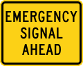 W11 series Advance warnings-Emergency signal ahead (plaque)